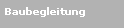 Textfeld: Baubegleitung