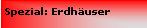 Textfeld: Spezial: Erdh�user